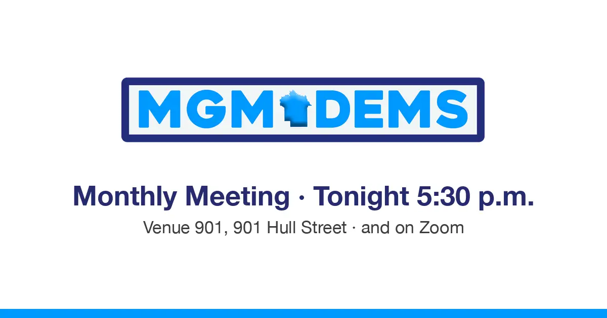 MGM Dems logo. Monthly Meeting tonight 5:30 p.m., Venue 901, 901 Hull Street, and on Zoom